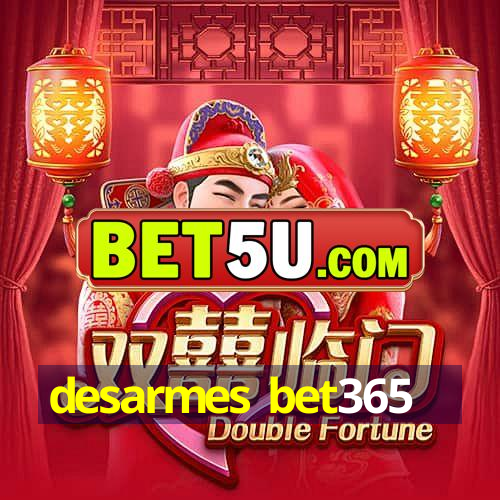 desarmes bet365